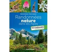 Randonnées Nature Dans Les Alpes - 14 Itinéraires - Focus, Faune, Flore