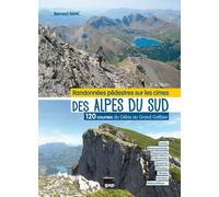 Randonnées pédestres sur les cimes des Alpes du Sud 120 courses du Gélas au Grand Galibier - Bernard Ranc - Gap Eds - broché - Guide