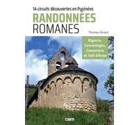 Randonnées romanes 14 circuits découvertes du patrimoine roman des Pyrénées-Centrales - Thomas Girard - Editions Cairn - broché - Guide