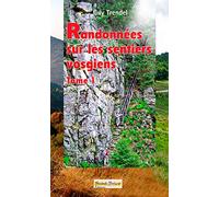 Randonnées sur les sentiers vosgiens: Tome 1
