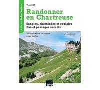 Randonner en Chartreuse - 3ème édition Sangles, cheminées et couloirs, Pas et passages secrets - Yves Ray - Gap Eds - broché - Guide
