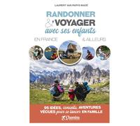 Randonner & voyager avec ses enfants en france et ailleurs - L. VAN PARYS-MACE - Chamina Eds - broché - Guide
