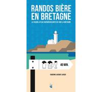 Randos Bière en Bretagne La façon la plus rafraîchissante de voir la Bretagne - Fabienne Luisier - Helvetiq - broché - Guide
