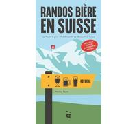 Randos Bière En Suisse - La Façon La Plus Rafraîchissante De Découvrir La Suisse