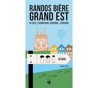 Randos Bière Grand Est: Alsace, Champagne-Ardenne, Lorraine