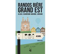 Randos Bière Grand Est Alsace, Champagne-Ardenne, Lorraine - Jérôme Derèze - Helvetiq - broché - Guide