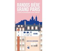 Randos Bière Grand Paris La façon la plus rafraîchissante de voir le Grand Paris - Robert Schoutens - Helvetiq - broché - Guide