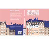 Randos Bière Grand Paris La façon la plus rafraîchissante de voir le Grand Paris - Robert Schoutens - Helvetiq - broché - Guide