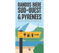 Randos Bière Sud-Ouest et Pyrénées 40 parcours rafraîchissants dans 9 départements - Sarah Marcoux - Helvetiq - broché - Guide