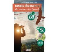 Randos découvertes des oiseaux des Pyrénées Philippe Leguay (Auteur), Sylvain Reyt (Auteur)