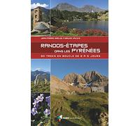 Randos-Etapes dans les Pyrénées: 30 treks en boucle de 2 à 5 jours