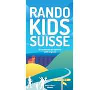 Randos Kids Suisse: 52 randonnées qui satisferont petits et grands.
