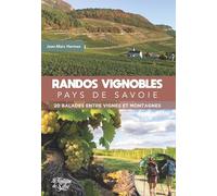 Randos Vignobles - Pays de Savoie: 20 balades entre vignes et montagnes