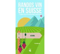 Randos Vin en Suisse: 50 balades pour finir autour d’un verre