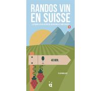 Randos Vin en Suisse 50 balades pour finir autour d’un verre - Ellen Wallace - Helvetiq - broché - Guide