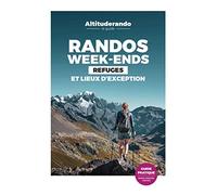 Randos week-ends: Refuges et lieux d'exception
