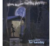 Randy Heddon & Fat Tuesday - Blue Moon on The Bayou