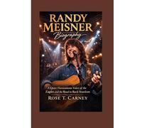 RANDY MEISNER BIOGRAPHY: A quiet harmonious voice of the eagles and the road to rock stardom