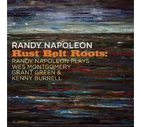 Randy Napoleon - Randy Napoleon : Rust Belt Roots.