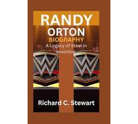 Randy Orton Biography: A Legacy of Steel in wrestling