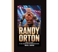 RANDY ORTON: Born to Strike - The Third-Generation Legend Who Rewrote Wrestling History