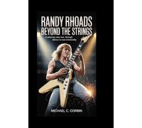 Randy Rhoads: Beyond the Strings: A Visionary Who Tore Through Silence to Rock Immortality