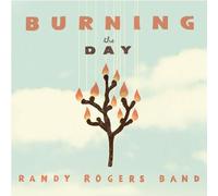 Randy Rogers Band - Burning The Day [Import]