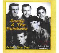 Randy & the Rainbows - Better Than Ever-Hits and Lost Masters