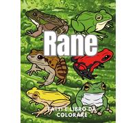 Rane: Fatti e Libro da Colorare: Libro di attività per bambini dai 2 ai 16 anni
