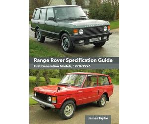 Range Rover Specification Guide: First Generation Models 1970-1996
