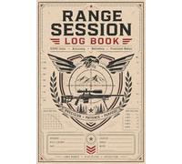 Range Session Log Book: Daily Shooting Tracker for Accuracy, Conditions, Ammo Usage & Performance