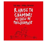 Range Ta Chambre Au Lieu De Philosopher