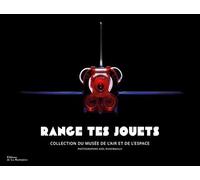Range tes jouets Collection du musée de l'Air et de l'Espace - Axel Ruhomaully - La Martiniere Eds De - relié - Beau livre