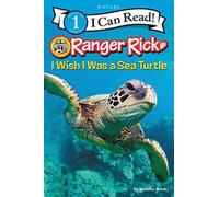 Ranger Rick: I Wish I Was A Sea Turtle