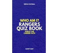 Rangers FC Quiz Book - Who Am I? Guess The Career Path: Football Trivia, Legends & Cult Heroes