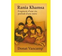 Rania Khamsa: Fragment d'une vie, portrait d'une mère