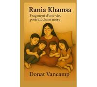 Rania Khamsa: Fragment d'une vie , portrait d'une mère