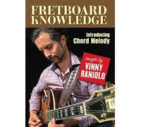 Raniolo, Vinny - Fretboard Knowledge. Introducing Chord Melody