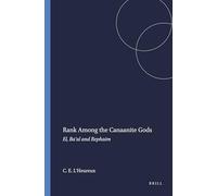 Rank Among the Canaanite Gods : El, Ba8Al, and the RephaTIm