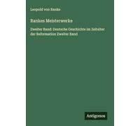 Rankes Meisterwerke: Zweiter Band: Deutsche Geschichte im Zeitalter der Reformation Zweiter Band