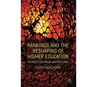 Rankings and the Reshaping of Higher Education: The Battle for World-Class Excellence