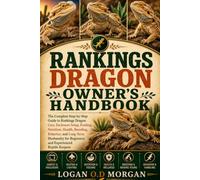RANKINGS DRAGON OWNER'S HANDBOOK: The Complete step-by-step guide to Rankings dragon care, enclosure setup, feeding, Nutrition, health, breeding, ... for beginners and experienced reptile keepers