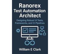 Ranorex Test Automation Architect: Designing Robust UI Tests, Frameworks, and CI Pipelines