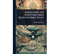 Ransacking the Scriptures; Bible Rules for Bible Study