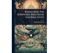 Ransacking the Scriptures; Bible Rules for Bible Study