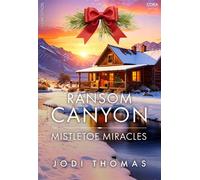 Ransom Canyon: Mistletoe Miracles Cowboy-Liebe in der Kleinstadt: Winterzauber, Ranchleben und ein Second-Chance Weihnachtswunder in Texas | Band 7 zur NETFLIX-Serie - Jodi Thomas - Cora Verlag - eboo