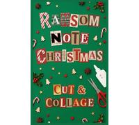 Ransom Note Christmas Cut & Collage: The Ultimate Christmas Cutout Activity Book for Scrapbooking, Junk Journals and Family Games