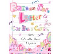 Ransom Note Letters Cut Out and Collage Book: 1500+ Cute Letters, Numbers & Symbols for Collage, Scrapbooking, Decoupage, Mixed Media, and Paper Crafts