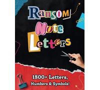 Ransom Note Letters Cut Out and Collage Book: 1800+ Cut and Paste Alphabet, Letters, Numbers, Symbols, Punctuation, for Bulletin Boards, Mixed Media & Collaging