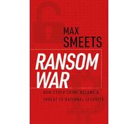 Ransom War: How Cyber Crime Became a Threat to National Security